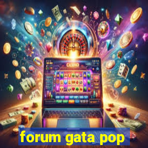 forum gata pop